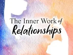The Inner Work of Relationships by Ashley Micheletti, The Yoga Couple, et al.