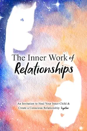 The Inner Work of Relationships by Ashley Micheletti, The Yoga Couple, et al.