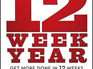 The 12 Week Year by Brian P. Moran and Michael Lennington
