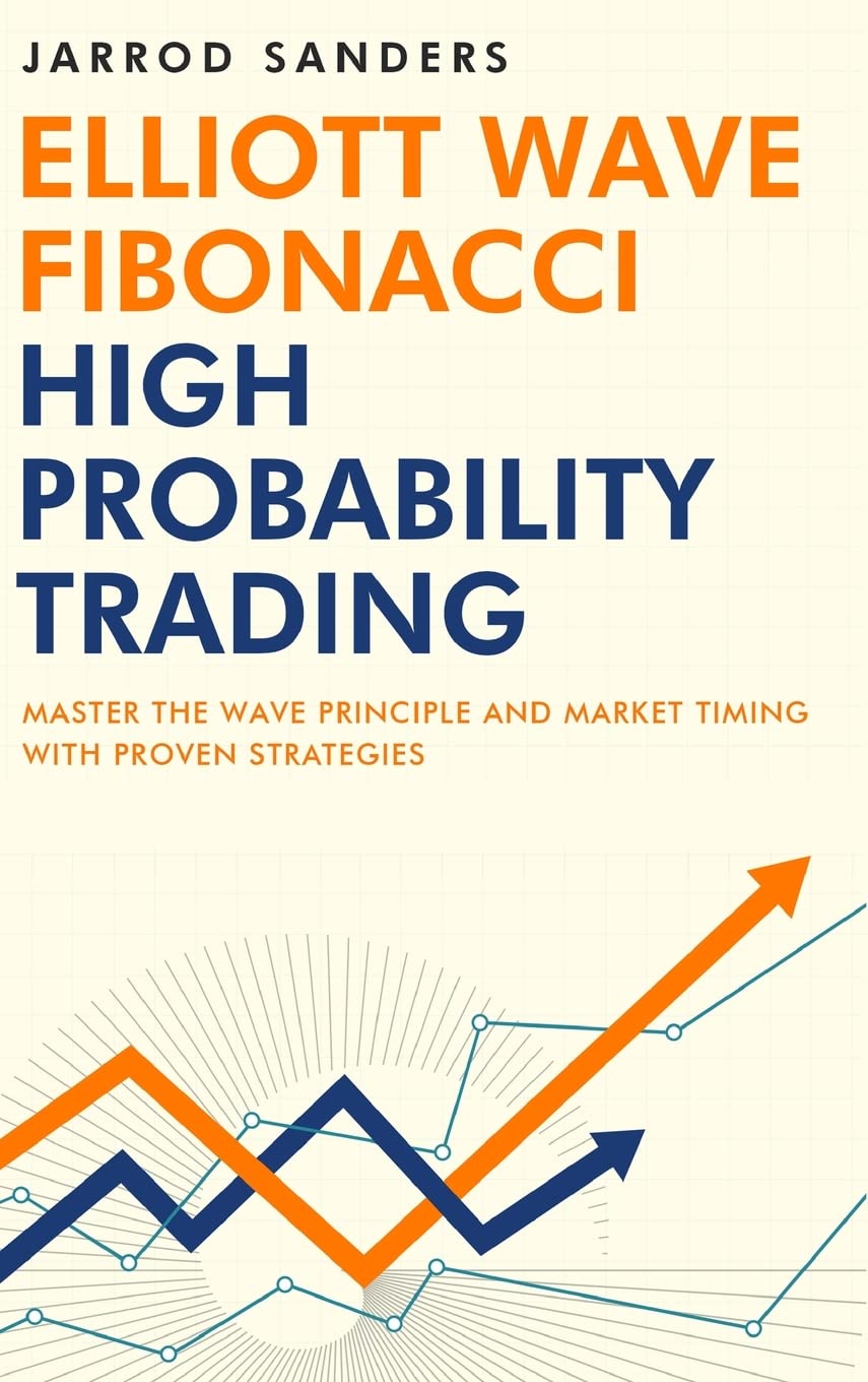 Elliott Wave Fibonacci High Probability Trading by Jarrod Sanders
