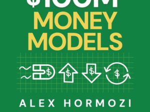 $100M Money Models by Alex Hormozi
