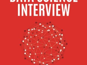 Ace the Data Science Interview: 201 Real Interview Questions