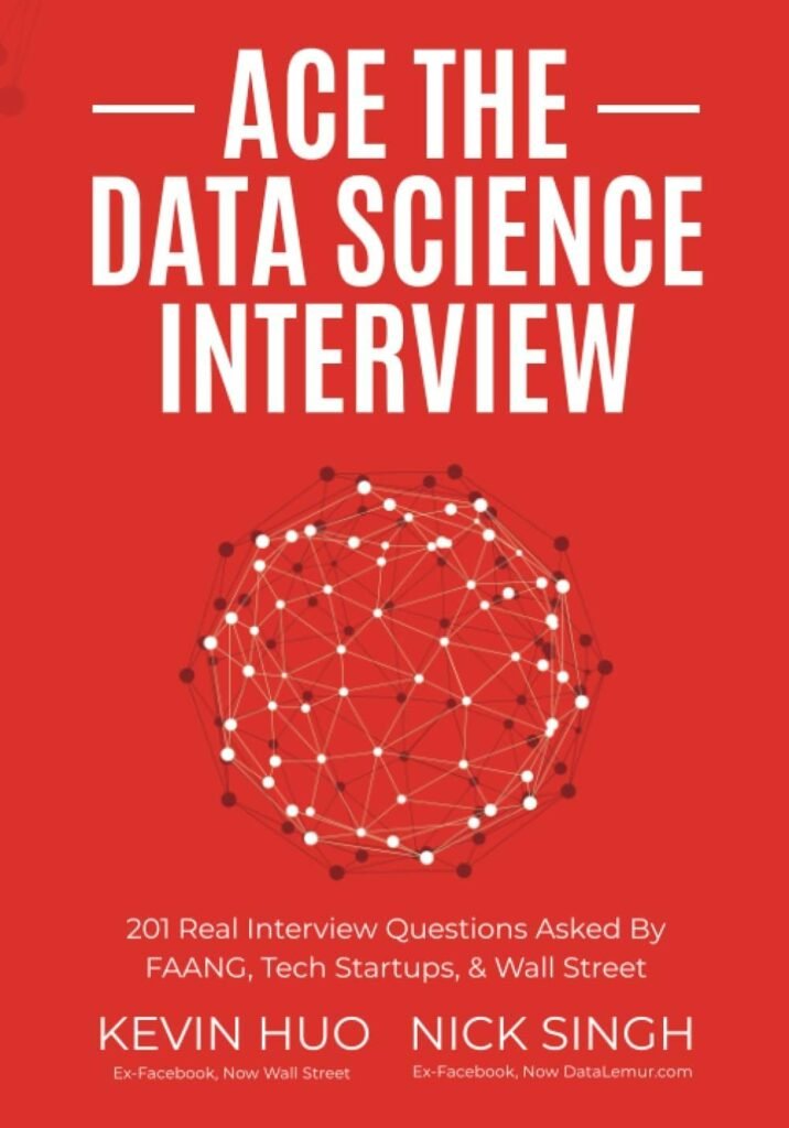Ace the Data Science Interview: 201 Real Interview Questions