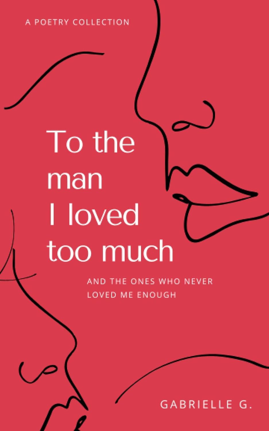 To the man I loved too much by Gabrielle G