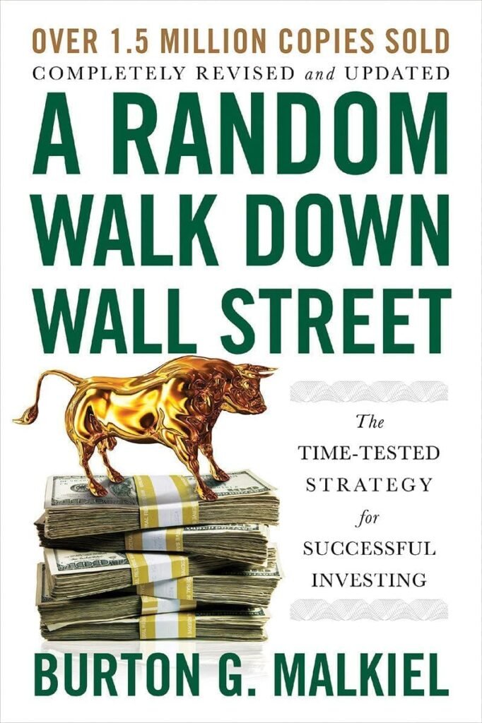 A Random Walk Down Wall Street: Time-Tested Strategy for Successful Investing
