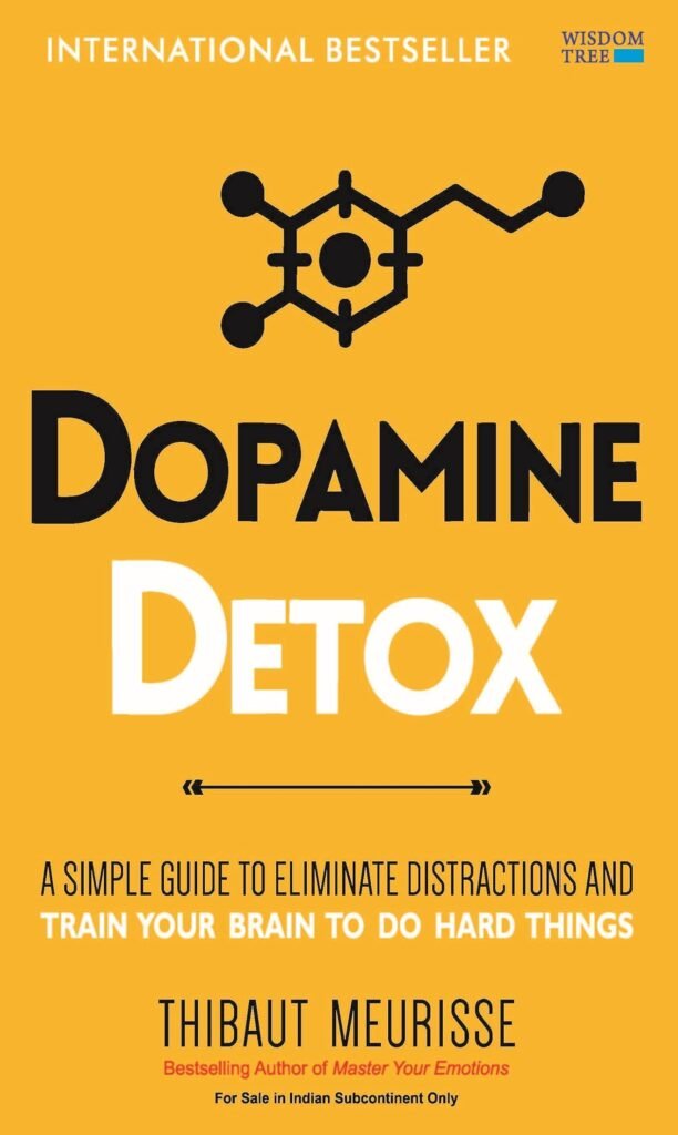 Dopamine Detox: Remove Distractions and Get Your Brain to Do Hard Things