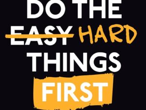 Do The Hard Things First by Scott Allan