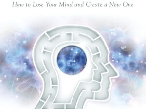 Breaking the Habit of Being Yourself by Joe Dispenza