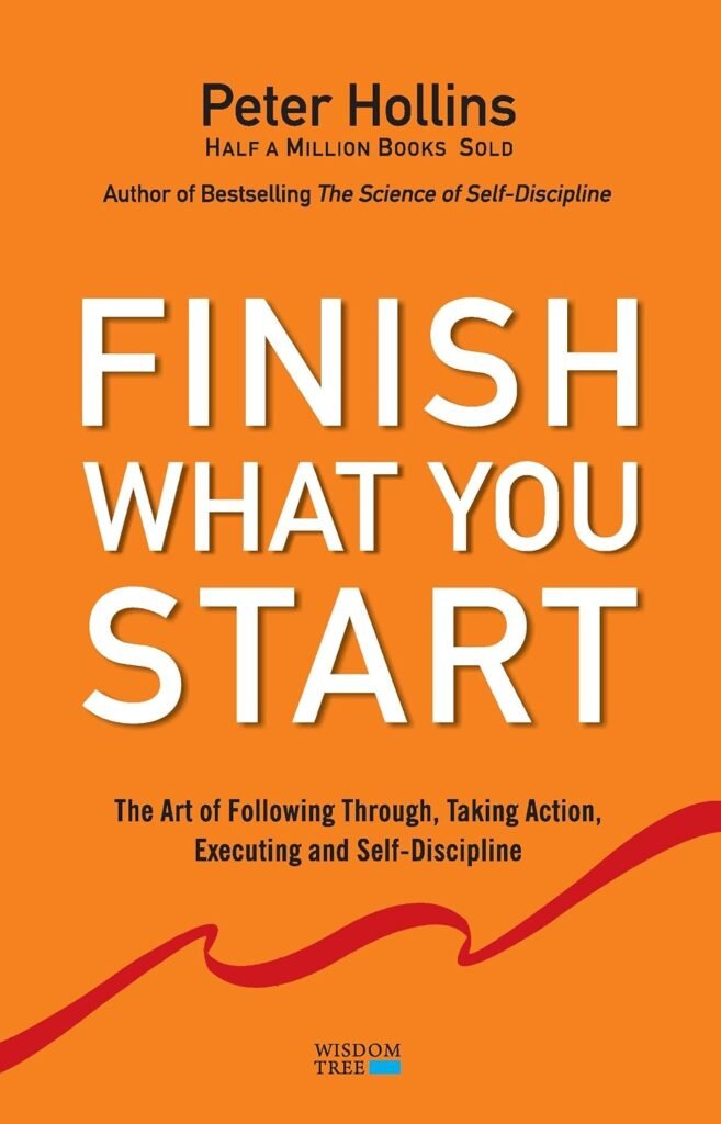 Finish What You Start by Peter Hollins