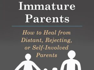 Adult Children of Emotionally Immature Parents by Lindsay C. Gibson