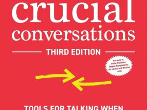 Crucial Conversations by Kerry Patterson & Joseph Grenny