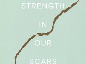 The Strength in Our Scars by Bianca Sparacino