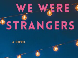 Before We Were Strangers: A Love Story