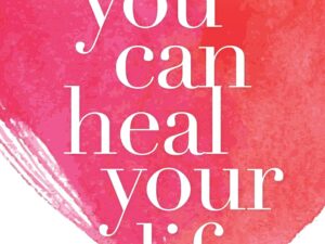 You Can Heal Your Life by Louise Hay