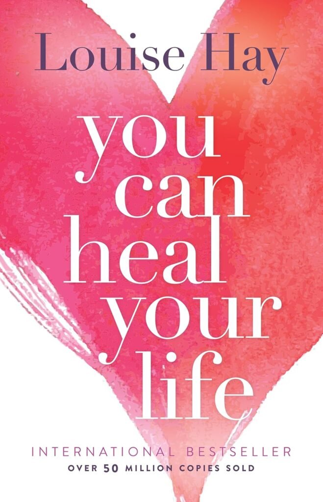 You Can Heal Your Life by Louise Hay