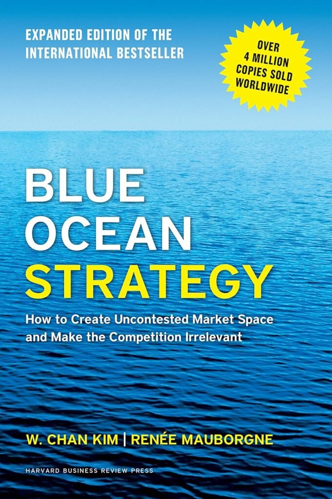 Blue Ocean Strategy, Expanded Edition by W. Chan Kim (Author), Renée A. Mauborgne (Author)