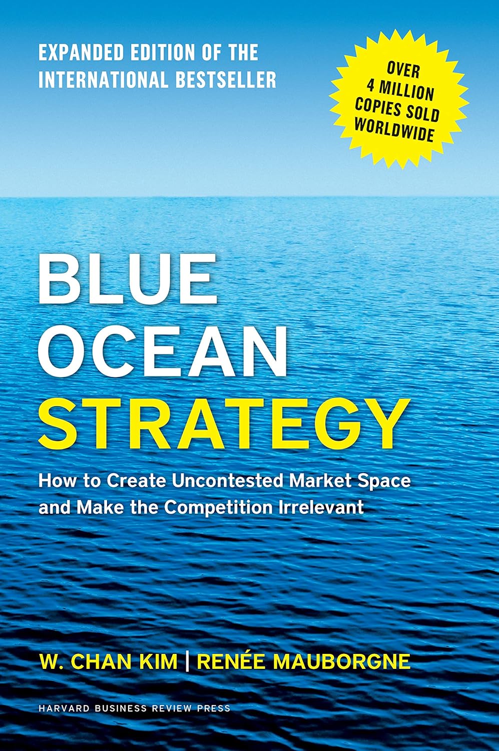 Blue Ocean Strategy, Expanded Edition by W. Chan Kim (Author), Renée A. Mauborgne (Author)