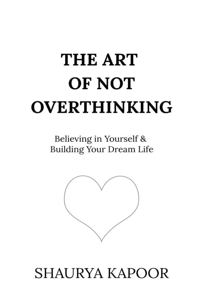 The Art of Not Overthinking by Shaurya Kapoor – Paperback