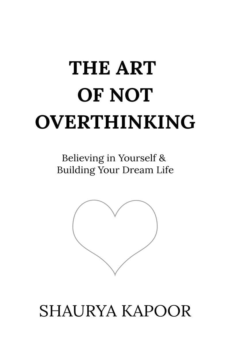 The Art of Not Overthinking by Shaurya Kapoor – Paperback