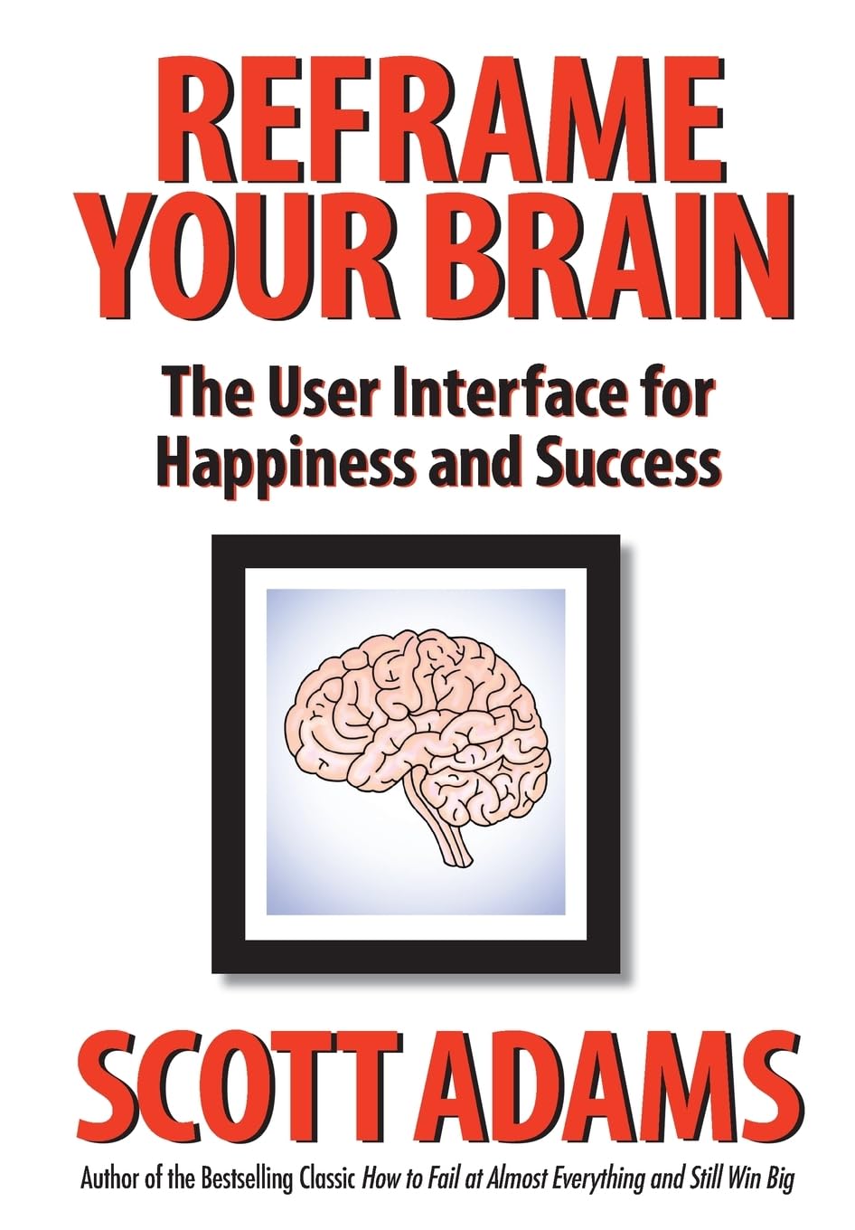 Reframe Your Brain by Scott Adams – Paperback