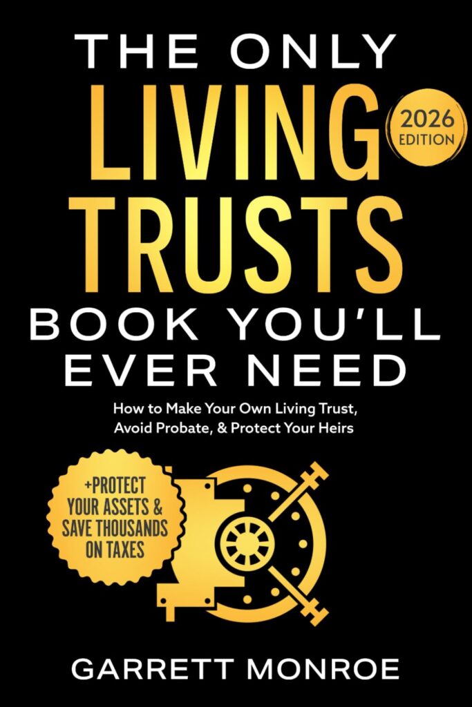 The Only Living Trusts Book You'll Ever Need by Garrett Monroe – Paperback Edition (ISBN: 979-8324197421)