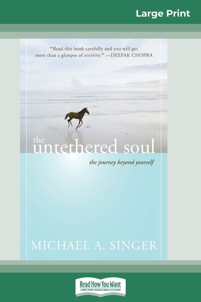 The Untethered Soul by Michael A. Singer – Large Print Paperback