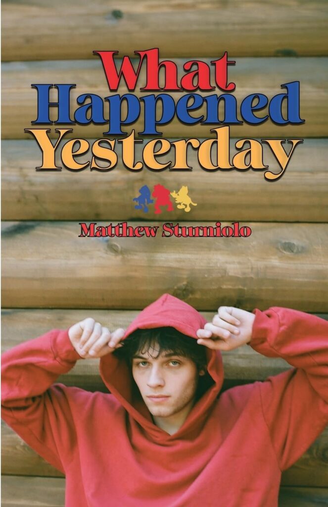What Happened Yesterday by Matt Sturniolo – Paperback Edition (ISBN: 978-1956464610)