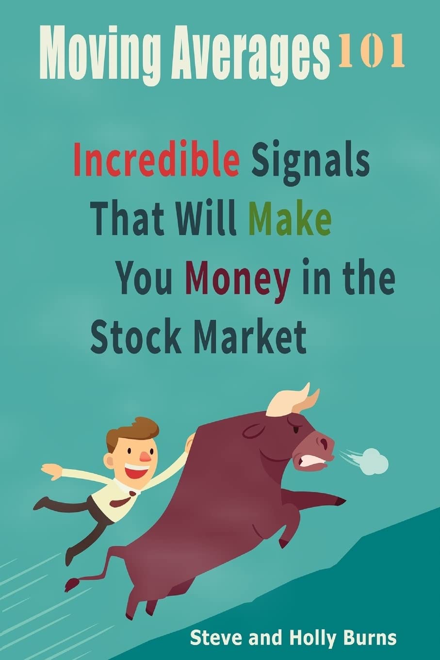 Moving Averages 101 by Steve Burns & Holly Burns – Paperback Edition (ISBN: 978-1515133964)