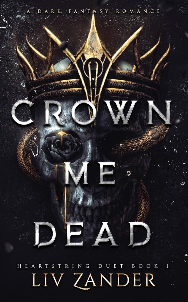Crown Me Dead by Liv Zander – Dark Fantasy Romance Paperback (ISBN: 978-1955871150)