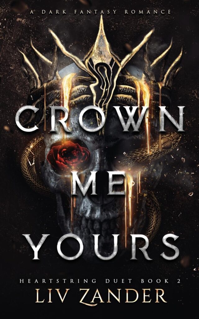 Crown Me Yours by Liv Zander | Dark Fantasy Romance (Heartstring Duet #2)